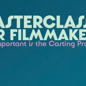 MASTERCLASS FOR FILMMAKERS What is Casting: Finding your Way Through the Industry Image 1
