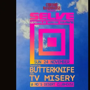 Chrome Roadhouse Presents: SELVE with Butterknife and TV Misery Image 1