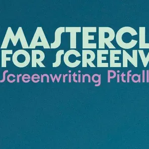MASTERCLASS FOR SCRIPTWRITERS Screenwriting Pitfalls Image 1