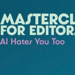 MASTERCLASS FOR EDITORS AI HATES YOU TOO! Image 1