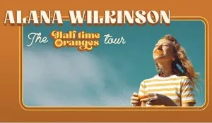 ALANA WILKINSON - The "Half Time Oranges" Tour Image 1