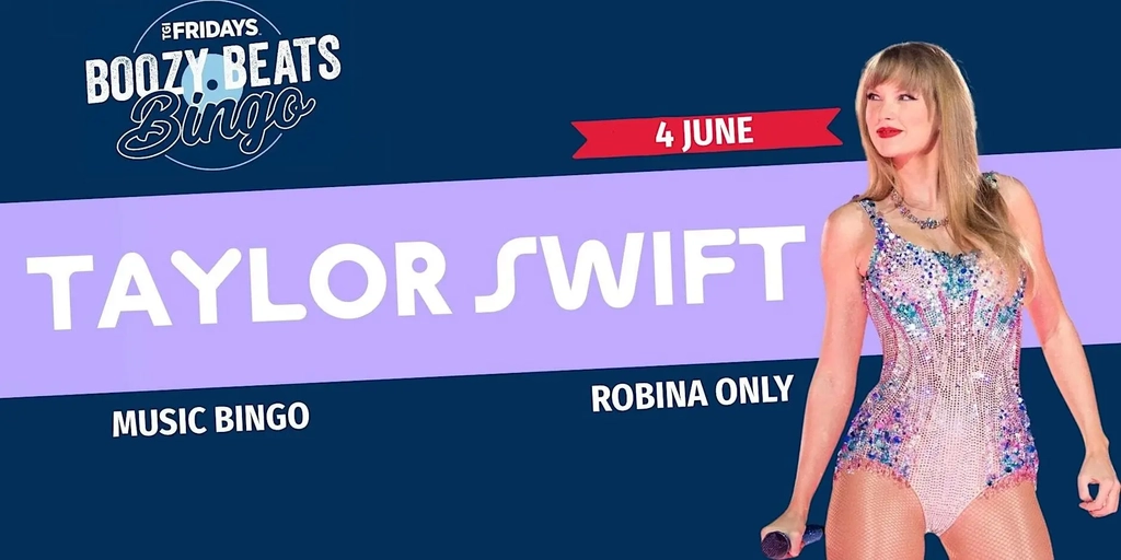 BEATS BINGO - TAYLOR SWIFT [ROBINA] at TGI Fridays Image 1