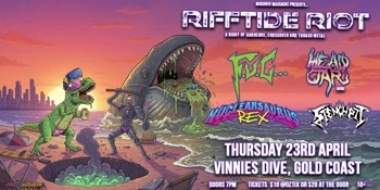 RIFFTIDE RIOT with F.U.C, Head In A Jar (NSW), Nuclearsaurus Rex & Stench Pit Image 1